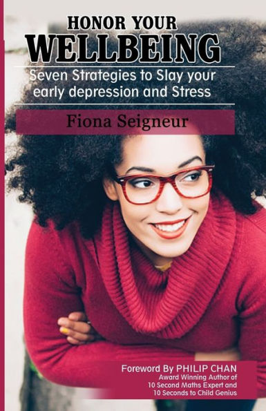 Honor Your Wellbeing: Seven Strategies to Slay your early depression and Stress