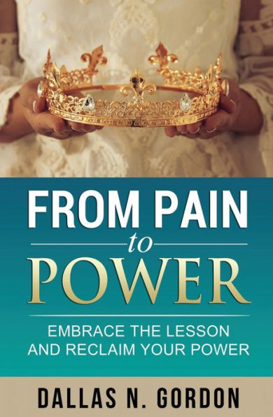 From Pain to Power: Embrace the Lesson and Reclaim Your Power