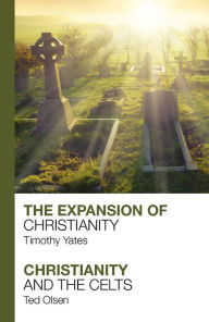 Title: The Expansion of Christianity - Christianity and the Celts, Author: Timothy Yates