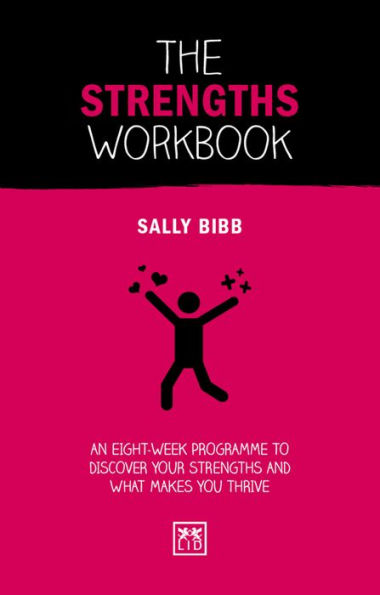 The Strengths Workbook: An Eight-Week Programme to Discover Your Strengths and What Makes You Thrive
