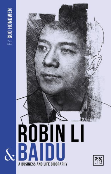 Robin Li and Baidu: A Business and Life Biography
