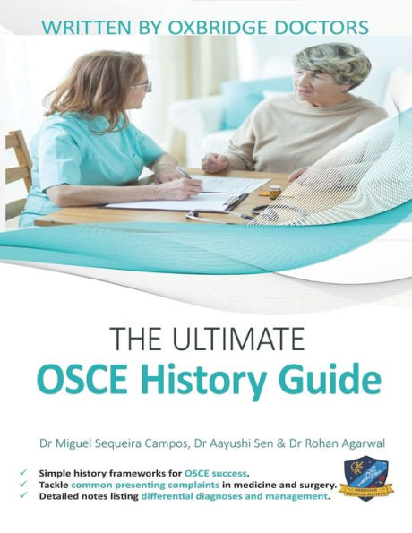 The Ultimate OSCE History Guide: 100 Cases, Simple History Frameworks for OSCE Success, Detailed OSCE Mark Schemes, Includes Investigation and Treatment Sections, UniAdmissions