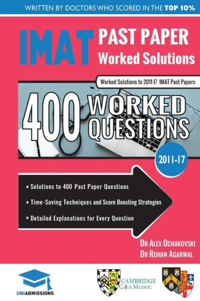 IMAT Past Paper Worked Solutions: 2011 - 2017, Detailed Step-By-Step Explanations for over 500 Questions, IMAT, UniAdmissions