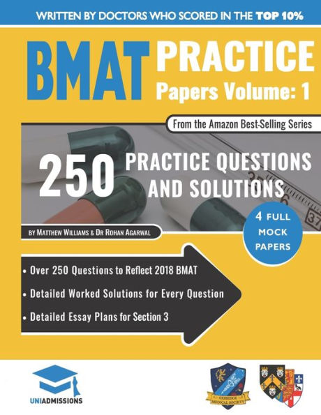 BMAT Practice Papers Volume 1: 4 Full Mock Papers, 250 Questions in the style of the BMAT, Detailed Worked Solutions for Every Question, Detailed Essay Plans for Section 3, BioMedical Admissions Test, UniAdmissions