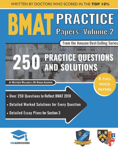 BMAT Practice Papers Volume 2: 4 Full Mock Papers, 250 Questions in the style of the BMAT, Detailed Worked Solutions for Every Question, Detailed Essay Plans for Section 3, BioMedical Admissions Test, UniAdmissions