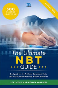 Title: The Ultimate NBT Guide: 300 Practice Questions for the National Benchmark Tests, Author: Lizzy Cole