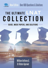 Title: The Ultimate LNAT Collection: 3 Books In One, 600 Practice Questions & Solutions, Includes 4 Mock Papers, Detailed Essay Plans, 2019 Edition, Law National Aptitude Test, UniAdmissions, Author: William Antony