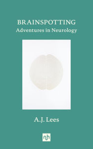 Title: Brainspotting: Adventures in Neurology, Author: A.J. Lees