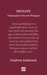 Title: Midlife: Humanity's Secret Weapon, Author: Andrew Jamieson