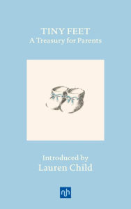 Title: Tiny Feet: A Treasury for Parents: An Anthology, Author: Lauren Child