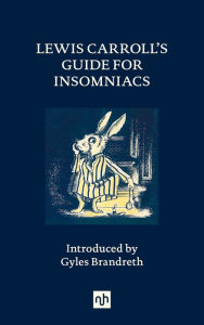 Free ebook downloads for nook uk Lewis Carroll's Guide for Insomniacs 9781912559596 in English by Lewis Carroll, Gyles Brandreth
