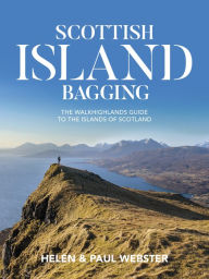 Title: Scottish Island Bagging: The Walkhighlands Guide to the Islands of Scotland, Author: Helen Webster