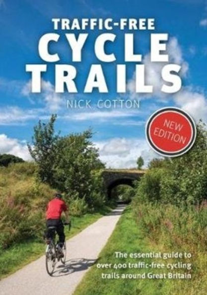 traffic-free Cycle Trails: The essential guide to over 400 cycling trails around Great Britain