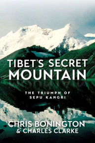 Title: Tibet's Secret Mountain: The Triumph of Sepu Kangri, Author: Chris Bonington