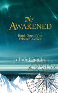 Title: The Awakened: Book One of The Ethereal Series, Author: Julian Cheek