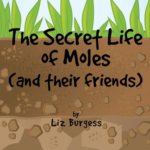 The Secret Life of Moles: And Their Friends