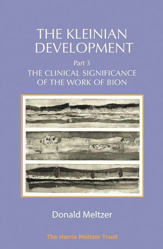 The Kleinian Development - Part 3: The Clinical Significance of the Work of Bion