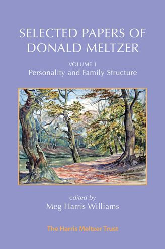 Selected Papers of Donald Meltzer - Vol. 1: Personality and Family Structure