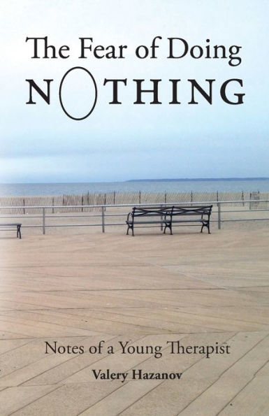The Fear of Doing Nothing: Notes a Young Therapist