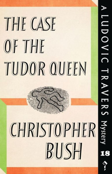 the Case of Tudor Queen: A Ludovic Travers Mystery