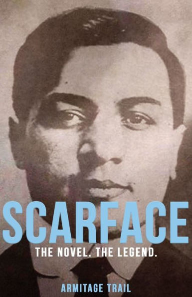 Scarface: The Novel. Legend.