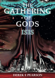 Title: The Gathering of Gods: Isis, Author: Derek E Pearson