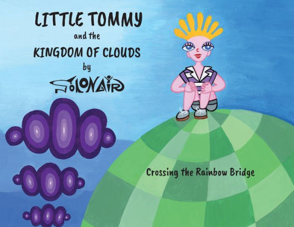 Little Tommy and the Kingdom of Clouds: Crossing Rainbow Bridge