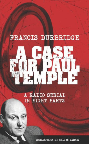 A Case For Paul Temple (Scripts of the radio serial)