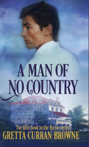 Title: A MAN OF NO COUNTRY, Author: Gretta Curran Browne