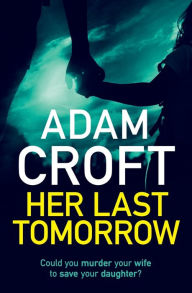 Title: Her Last Tomorrow, Author: Adam Croft
