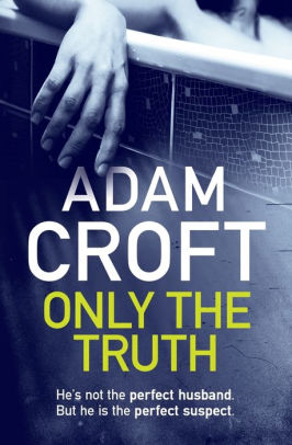 Only The Truth By Adam Croft Paperback Barnes Noble