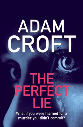 The Perfect Lie By Adam Croft Paperback Barnes Noble