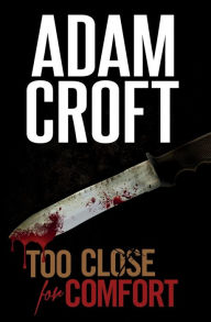 Title: Too Close for Comfort, Author: Adam Croft