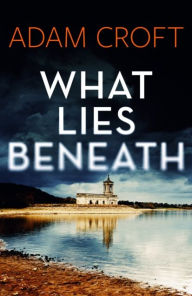Title: What Lies Beneath, Author: Adam Croft