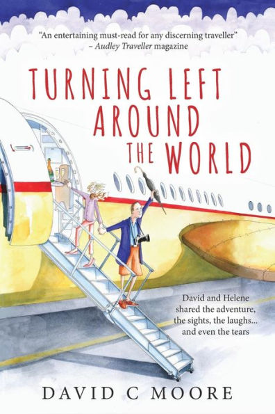 Turning Left Around The World: David and Helene shared the adventure, the sights, the laughs... and even the tears