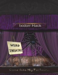 Title: Weird Theatre, Author: Ixidorr Hack
