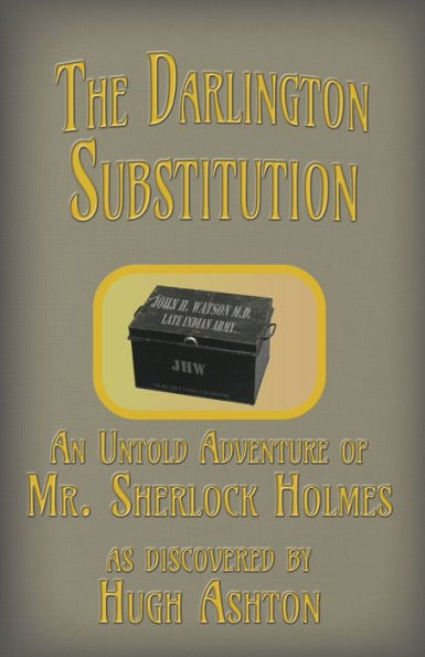 The Darlington Substitution: An Untold Adventure of Sherlock Holmes