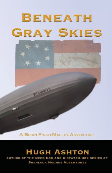 Beneath Gray Skies: a Novel of Past that Never Happened