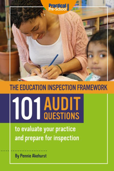 The Education Inspection Framework - 101 Audit Questions: 101 Audit Questions to evaluate your practice and prepare for inspection