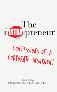 Title: The Intrapreneur: Confessions of a Corporate Insurgent, Author: Gib Bulloch