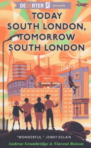 Title: Today South London, Tomorrow South London, Author: Andrew Grumbridge