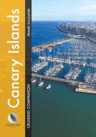 Title: Canary Islands Cruising Companion: A yachtsman's pilot and cruising guide to ports and harbours in the Canary Islands, Author: Marek Jurczynski