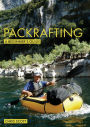 Packrafting: A Beginner's Guide: Buying, Learning & Exploring