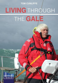 Free english textbook downloads Living Through The Gale: Being prepared for heavy weather at sea (English Edition) 9781912621637 by Tom Cunliffe, Tom Cunliffe
