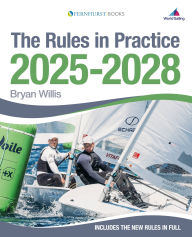 Free downloaded ebooks The Rules in Practice 2025-2028: The guide to the rules of sailing around the racecourse 9781912621736 by Bryan Willis