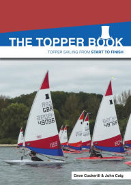 Title: Topper Book: Topper sailing from start to finish, Author: Dave Cockerill