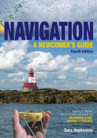 Title: Navigation: A Newcomer's Guide: Learn how to navigate at sea, Author: Sara Hopkinson