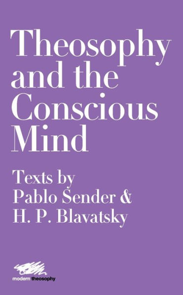 Theosophy and the Conscious Mind: Texts by Pablo Sender H.P. Blavatsky