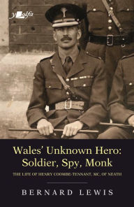Kindle download books Wales' Unknown Hero: Soldier, Spy, Monk: The Life of Henry Coombe-Tennant, MC, of Neath ePub PDB MOBI (English Edition) 9781912631339