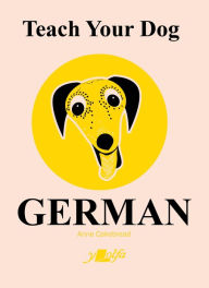 Title: Teach Your Dog German, Author: Anne Cakebread